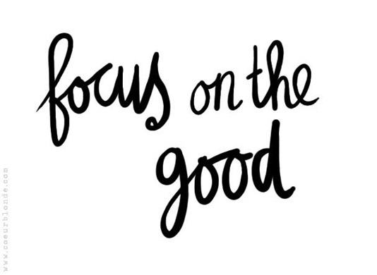 Focus On The Good; Not The Bad